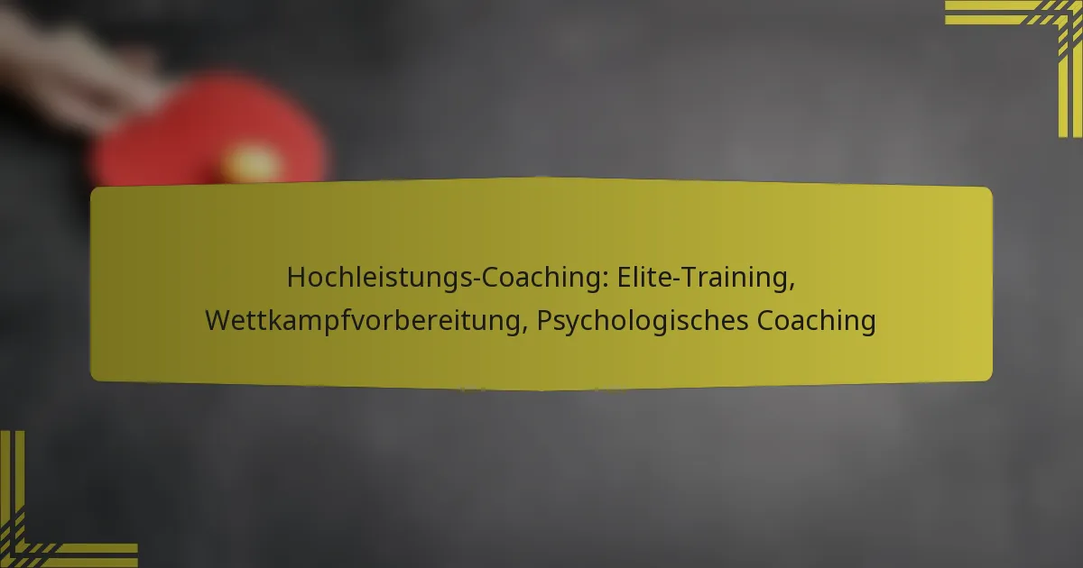 Hochleistungs-Coaching: Elite-Training, Wettkampfvorbereitung, Psychologisches Coaching
