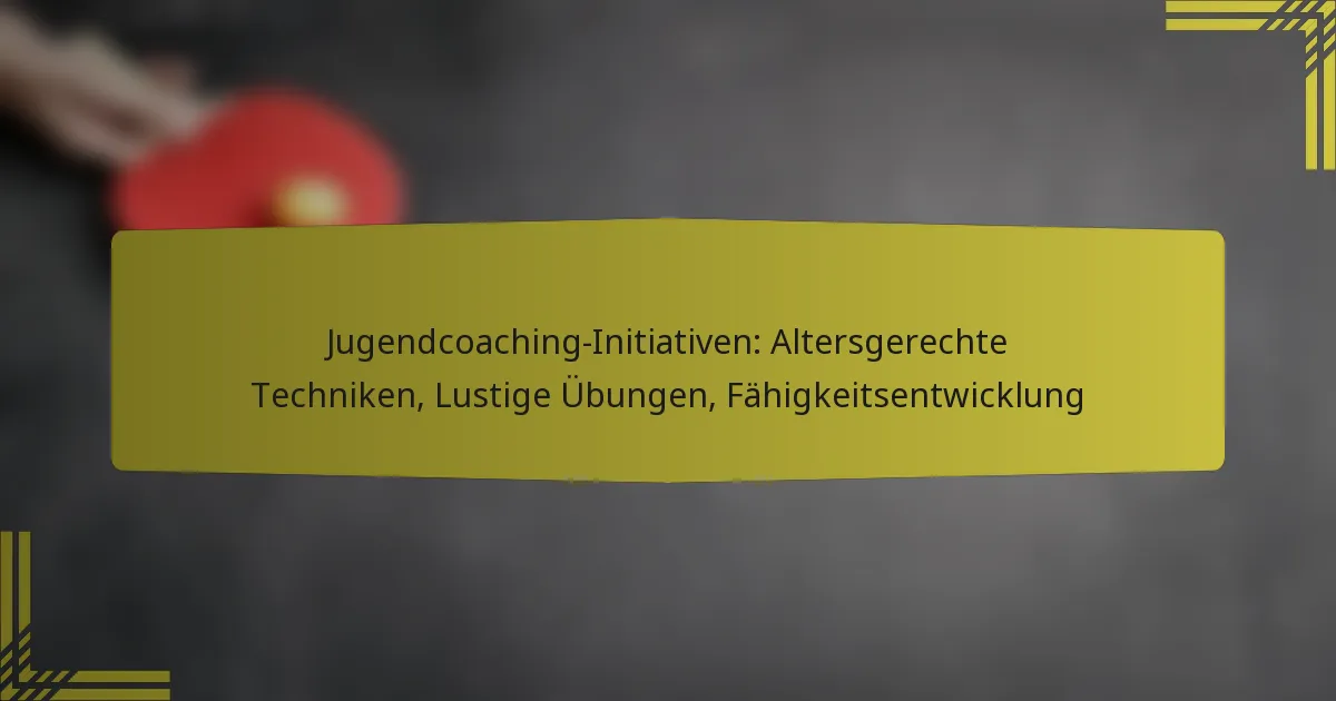 Jugendcoaching-Initiativen: Altersgerechte Techniken, Lustige Übungen, Fähigkeitsentwicklung