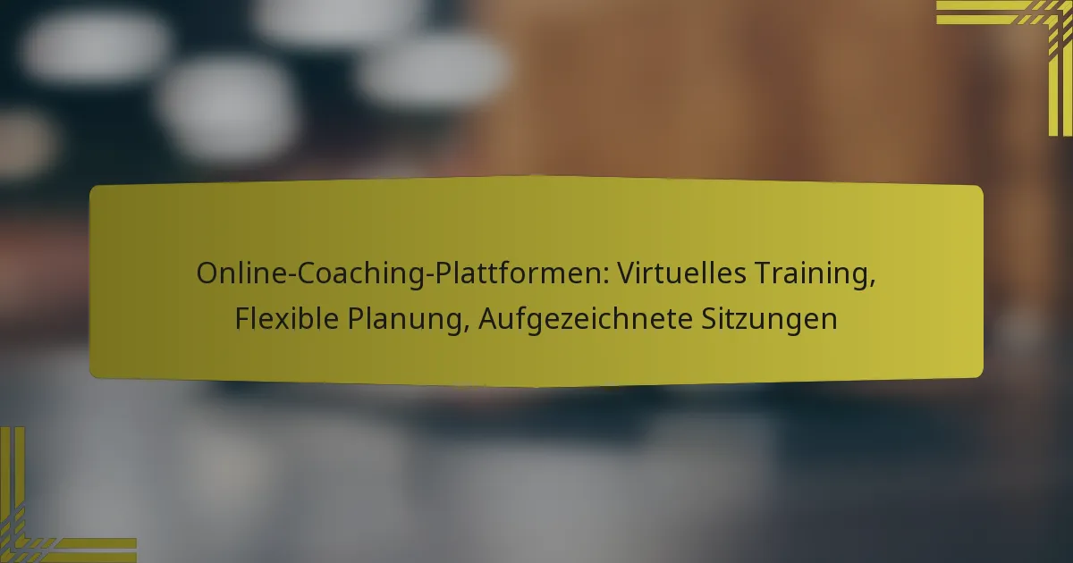 Online-Coaching-Plattformen: Virtuelles Training, Flexible Planung, Aufgezeichnete Sitzungen