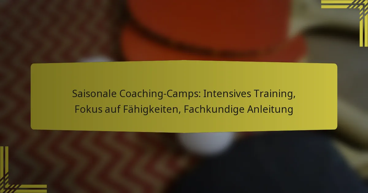 Saisonale Coaching-Camps: Intensives Training, Fokus auf Fähigkeiten, Fachkundige Anleitung