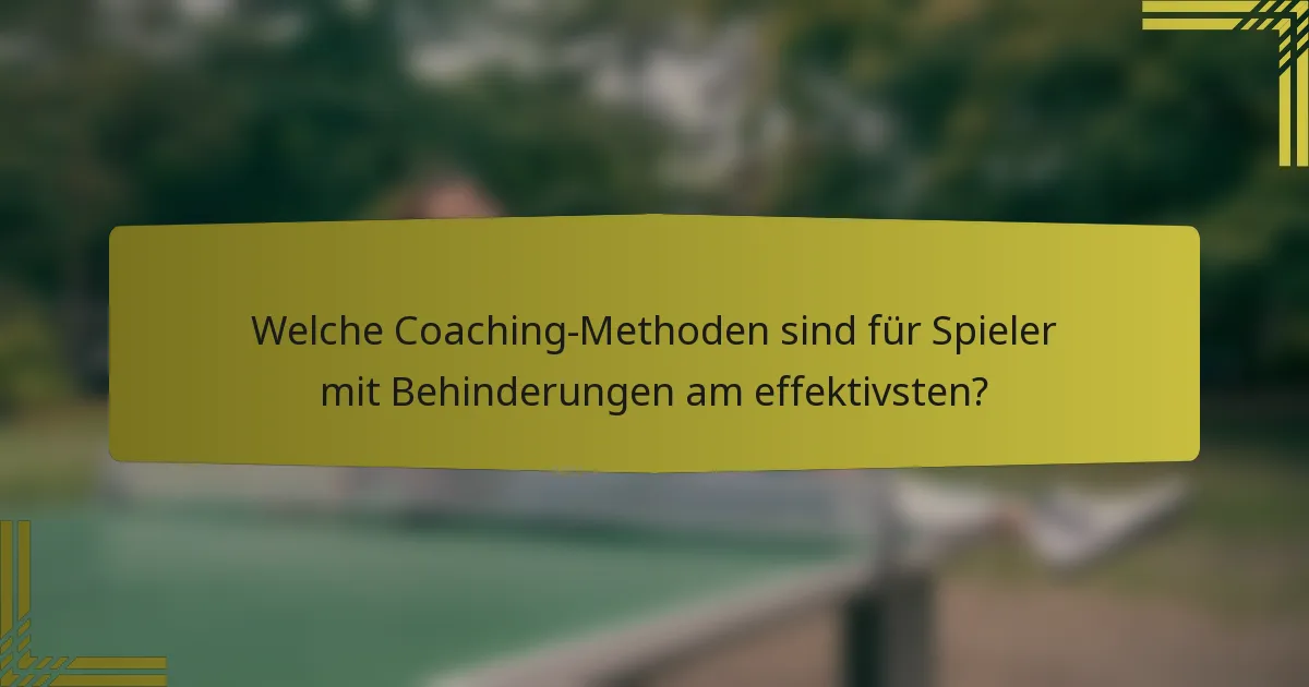 Welche Coaching-Methoden sind für Spieler mit Behinderungen am effektivsten?