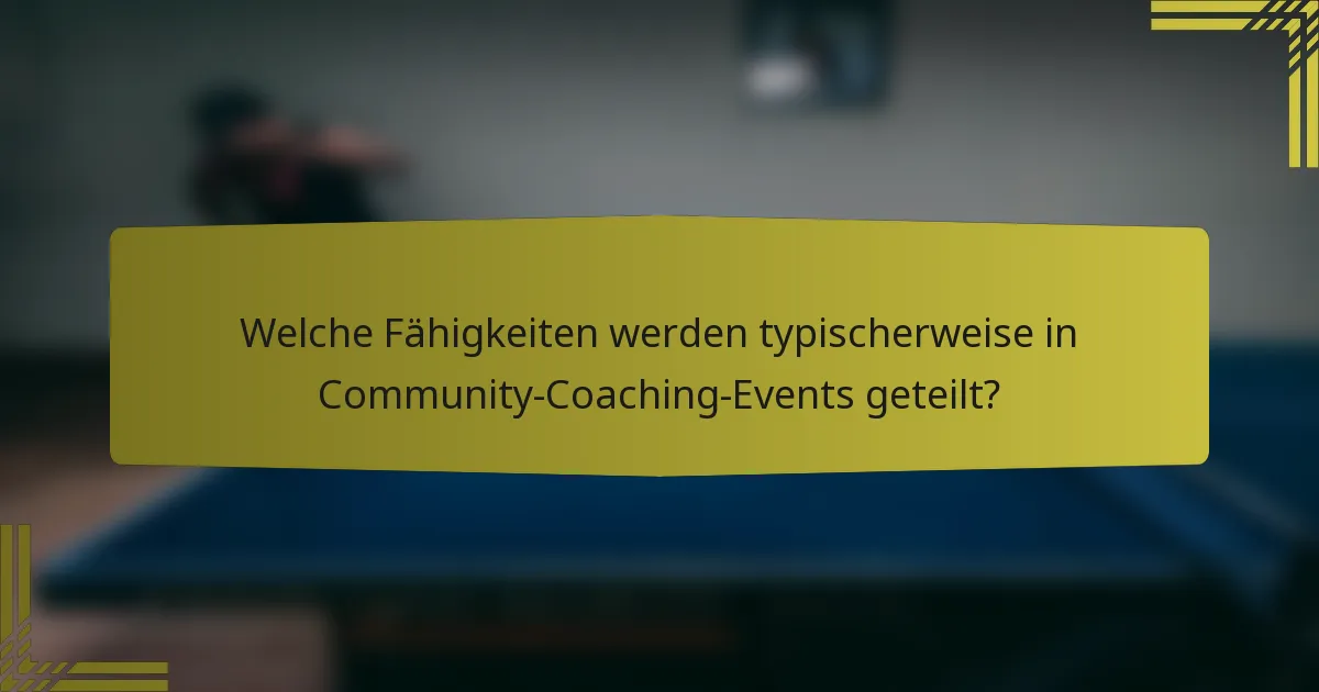 Welche Fähigkeiten werden typischerweise in Community-Coaching-Events geteilt?